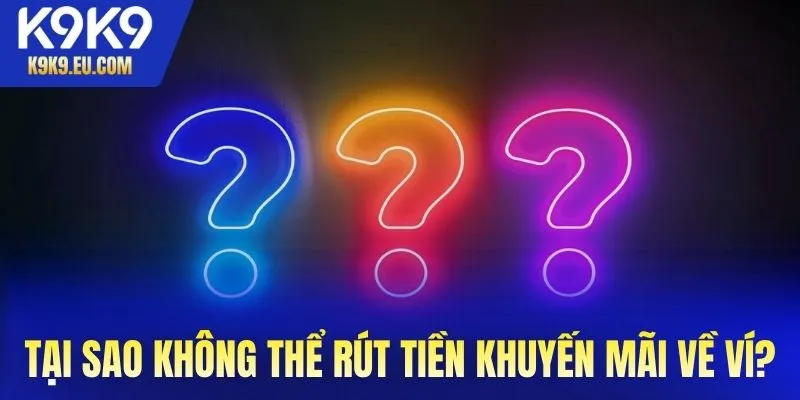 Tại sao tôi không thể rút tiền khuyến mãi về ví?
